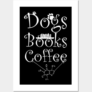 Dogs and Books and Coffee with Caffein Posters and Art